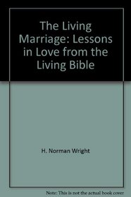 The living marriage: Lessons in love from The living Bible