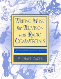 Writing Music for Television and Radio Commercials; A Manual for Composers and Students