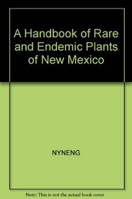 A handbook of rare and endemic plants of New Mexico (New Mexico Natural History Series)