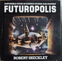 Futuropolis: Impossible Cities of Science Fiction and Fantasy