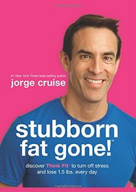 Stubborn Fat Gone!?: Discover Think Fit? to Turn Off Stress and Lose 1.5 lbs. Every Day