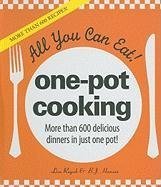 All You Can Eat! One-Pot Cooking: More Than 600 Delicious Dinners in Just One Pot!