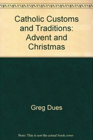 Catholic Customs and Traditions: Advent and Christmas