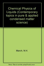 Chemical Physics of Liquids (Contemporary Topics in Pure and Applied Condensed Matter Science)