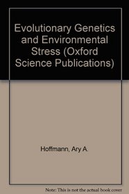 Evolutionary Genetics and Environmental Stress (Oxford Science Publications)