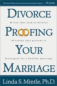 Divorce-Proofing Your Marriage : 10 Lies That Lead to Divorce and 10 Truths That Will Stop It