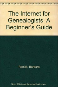 The Internet for Genealogists: A Beginner's Guide