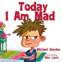 Today I Am Mad: (Anger Management, Kids Books, Baby, Childrens, Ages 3 5, Emotions) (Self-Regulation Skills)