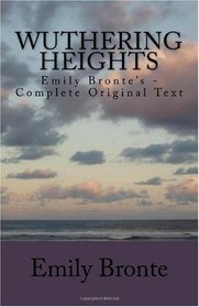 Wuthering Heights: Emily Bront's - Complete Original Text