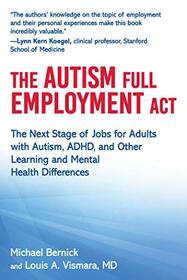 The Autism Full Employment Act: The Next Stage of Jobs for Adults with Autism, ADHD, and Other Learning and Mental Health Differences