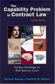 The Capability Problem in Contract Law: Further Readings on Well-Known Cases (University Casebook Series)
