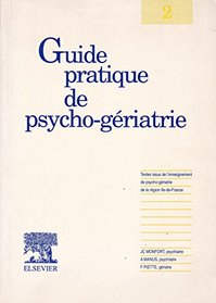 Guide Pratique de Psycho-Geriatrie : Volume 1