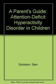 A Parent's Guide: Attention-Deficit Hyperactivity Disorder in Children
