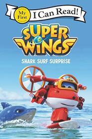 Super Wings: Shark Surf Surprise (My First I Can Read)