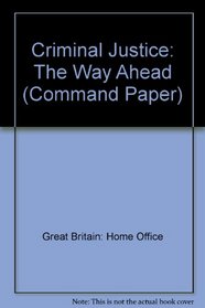 Criminal Justice: The Way Ahead (Command Paper)