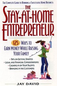 The Stay-At-home Entrepreneur: : 125 Ways To Earn Money While Raising Your Family