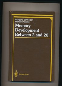 Memory Development Between 2 and 20 (Springer Series in Cognitive Development)