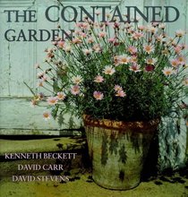 The contained garden: The complete guide to growing outdoor plants in pots