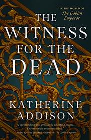 The Witness for the Dead (Goblin Emperor, Bk 2)