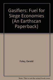 Gasifiers: Fuel for Siege Economies (An Earthscan Paperback)