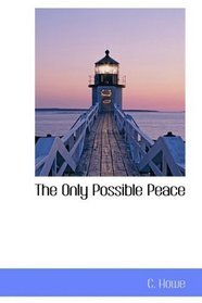 The Only Possible Peace