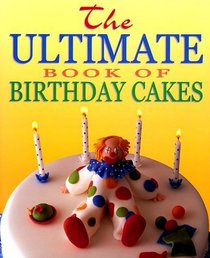 The Ultimate Book of Birthday Cakes