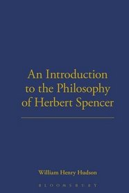 An Introduction to the Philosophy of Herbert Spencer (Works By and About Herbertt Spencer)