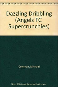 Dazzling Dribbling (Angels FC  Supercrunchies)