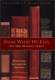 Speak What We Feel (Not What We Ought to Say): Reflections on Literature and Faith