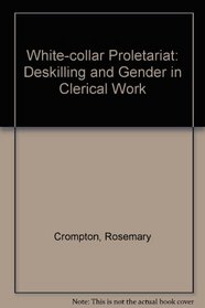 White-collar Proletariat: Deskilling and Gender in Clerical Work