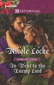 In Debt to the Enemy Lord (Lovers and Legends) (Harlequin Historical, No 442)