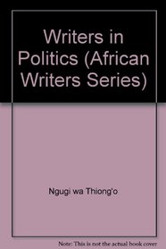 Writers in Politics: Essays (Studies in African Literature)