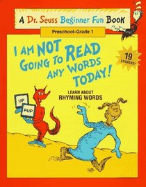I Am Not Going to Read Any Words Today! : Learn About Rhyming Words (Beginner Fun Books)