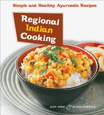 Regional Indian Cooking: Simple and Healthy Ayurvedic Recipes