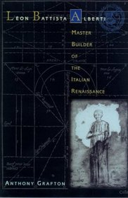 Leon Battista Alberti : Master Builder of the Italian Renaissance