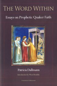The Word Within: Essays on Prophetic Quaker Faith