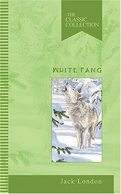 White Fang: The Classic Collection (Classic Collections)