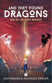 Rise of the Light Bringer (And They Found Dragons, Bk 3)
