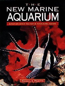 The New Marine Aquarium: Step-By-Step Setup  Stocking Guide