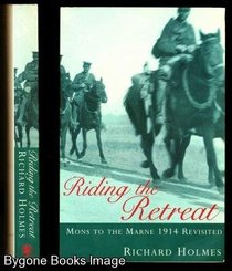 Riding the Retreat: Mons to the Marne 1914 Revisited