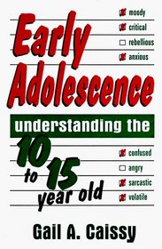 Early Adolescence: Understanding the 10 to 15 Year Old