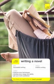 Teach Yourself Writing a Novel (Teach Yourself Creative Writing)