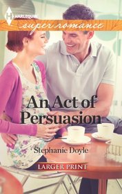 An Act of Persuasion (Harlequin Superromance, No 1838) (Larger Print)