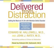 Delivered from Distraction : Getting the Most out of Life with Attention Deficit Disorder