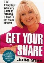 Get Your Share: The Everyday Woman's Guide to Striking it Rich in the Stock Market
