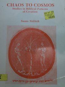 Chaos to Cosmos: Studies in Biblical Patterns of Creation (Studies in the Humanities, No 6)