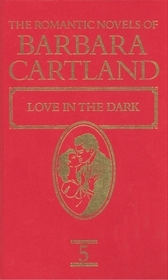 Love In The Dark: The Romantic Novels of Barbara Cartland (Cartland Library,  Bk, 5)