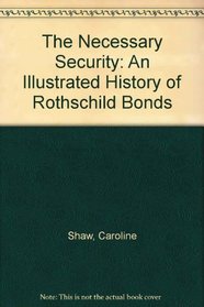 The Necessary Security: An Illustrated History of Rothschild Bonds