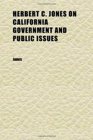 Herbert C. Jones on California Government and Public Issues; Oral History Transcript | and Related Material, 1957-1958