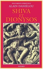 Shiva et Dionysos : La Religion de la Nature et de l'Eros, De la prhistoire  l'avenir